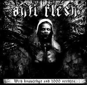 Anti-Flesh - With Knowledge And 1000 Needles